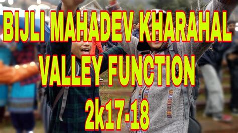 Bijli Mahadev Kharahal Valley Function 2017 18 Youtube