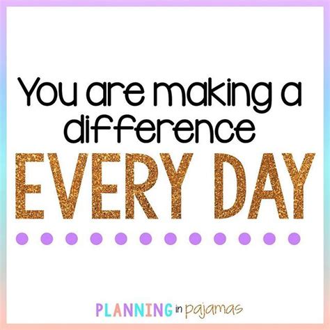You Are Making A Difference Everyday ️ Teacherinspiration