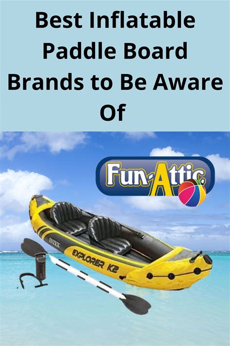 Best Inflatable Paddle Board Brands To Be Aware Of Fun Attic Best