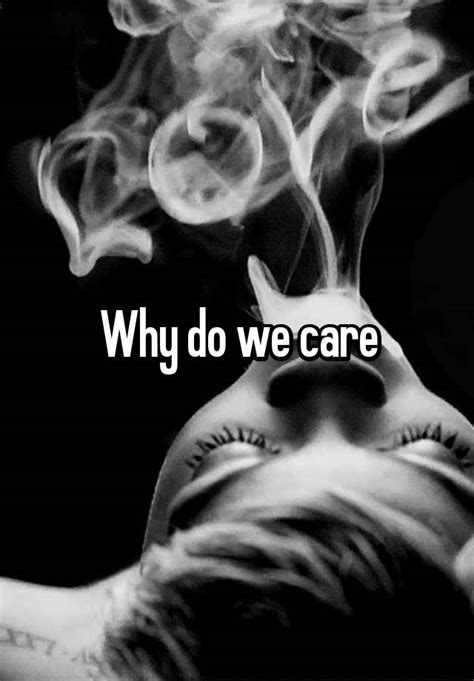 Why Do We Care