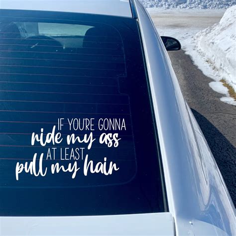 If Youre Going To Ride My Ass Decal Car Vinyl Decal Vinyl Lettering Pull My Hair Sticker