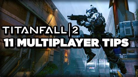 Titanfall 2 Multiplayer 11 Tips For Beginner Pilots Youtube
