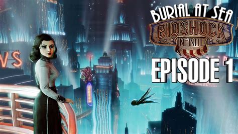 Bioshock Infinite Burial At Sea Episode 1 Youtube
