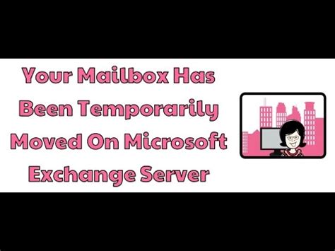 Your Mailbox Has Been Temporarily Moved On Microsoft Exchange Server