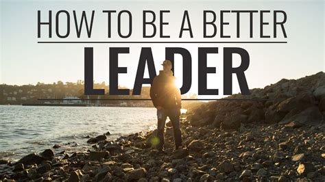How To Be A Better Leader Youtube