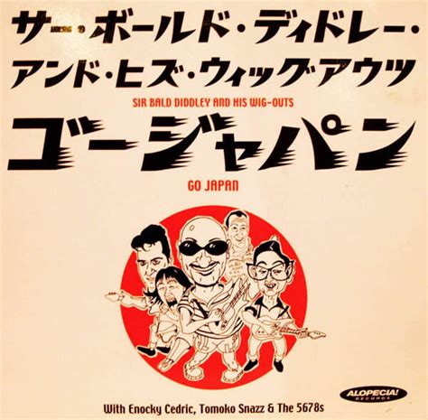 Sir Bald Diddley And His Wig Outs Go Japan With Enocky Cedric Tomoko Snazz And The 5678s 10