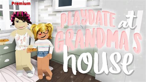 Playdate At Grandmas House Bloxburg Roleplay Alixia Youtube