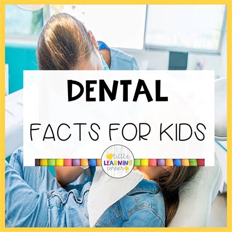 55 Fun Dental Facts For Kids With Video Little Learning Corner