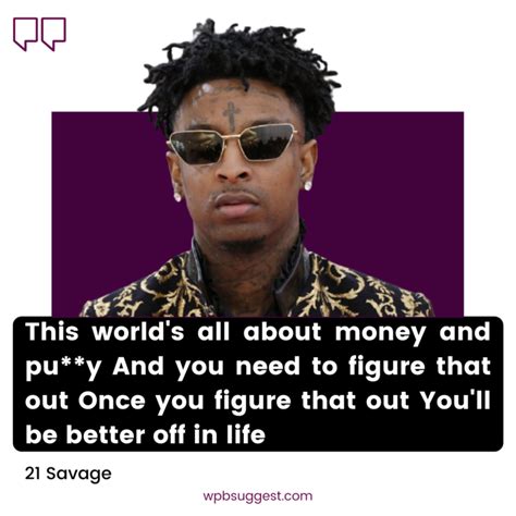 Best 21 Savage Quotes 100 To Share With Your Pals