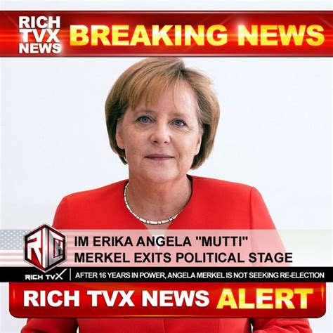 Im Erika Angela Mutti Merkel Exits Political Stage