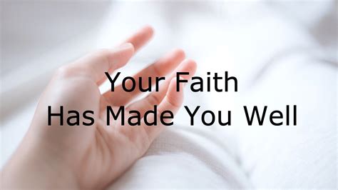 Your Faith Has Made You Well Mark 525 34 July 4 2021