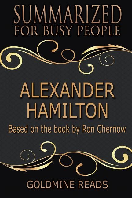 Alexander Hamilton Summarized For Busy People Based On The Book By Ron Chernow Paperback