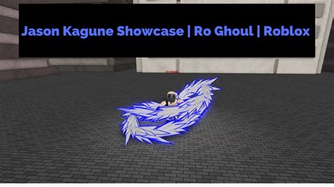 Jason Kagune Showcase Rework Ro Ghoul Roblox Youtube