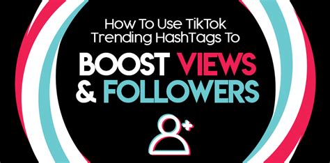 How To Use Tiktok Trending Hashtags To Boost Views And Followers