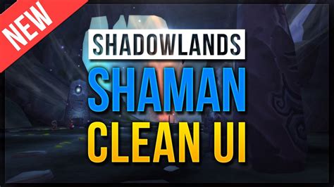 Shaman Ui And Weakauras Elemental Enhancement And Restoration Youtube