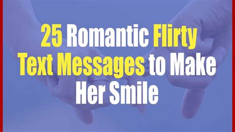 25 Romantic Flirty Text Messages To Make Her Smile Flirty Text Messages For Girlfriend Youtube