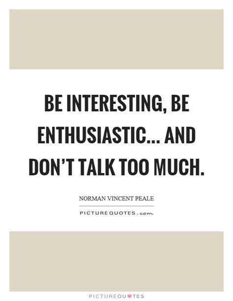 Those guys always seem like they're having way too much fun at their 'jobs.' Enthusiastic Quotes & Sayings | Enthusiastic Picture Quotes