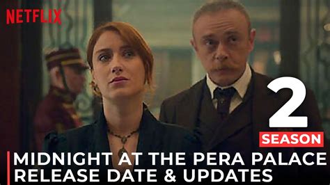 Midnight At The Pera Palace Season 2 Release Date Trailer And What To
