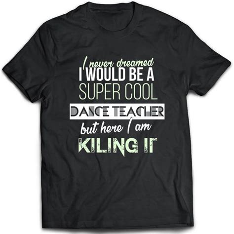 Do you love hip hop dance, ballet dancing, irish tap dance or improv? Dance Teacher T-Shirt. Dance Teacher tee present. Dance Teacher tshirt gift idea. - Proudly Made ...