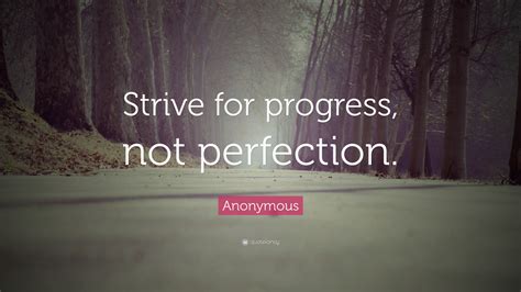 I gift myself perfection this week. Anonymous Quote: "Strive for progress, not perfection."