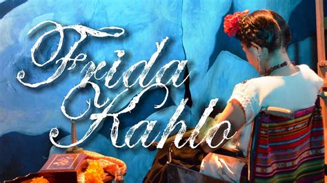 Frida Kahlo Viva La Vida Promocional Youtube