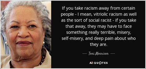 163 william shakespeare quotes plays. Toni Morrison quote: If you take racism away from certain ...