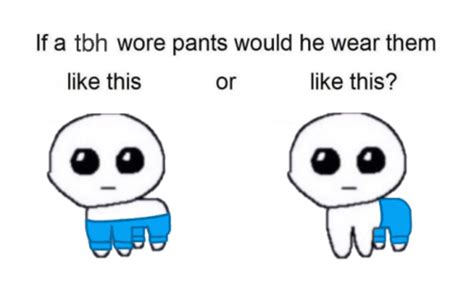 Tbh Pants Tbh Autism Creature Yippee Know Your Meme