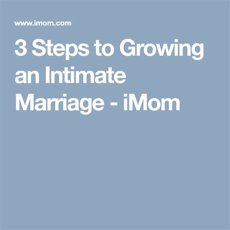 3 Steps To Growing An Intimate Marriage Imom Intimate Marriage Intimates Growing
