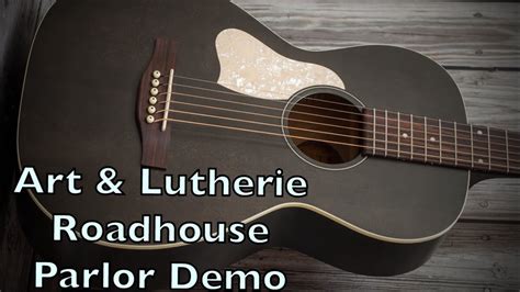 Art And Lutherie Roadhouse Parlor Guitar Demo Youtube