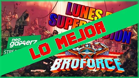 Lo Mejor Neogamerz Iti El Hermoso Ep 22 Broforce Youtube