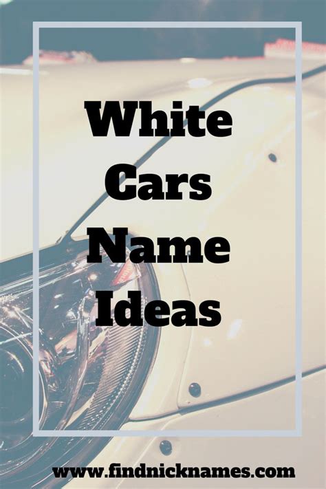 White Car Names 90 Names For A White Car — Find Nicknames White Car
