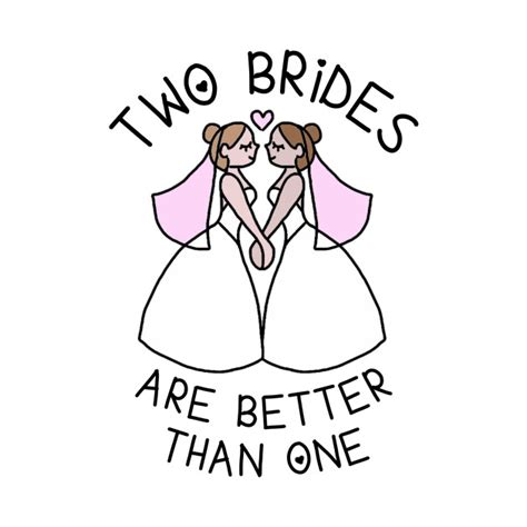Two Brides Are Better Than One Lesbian Wedding T Shirt Teepublic