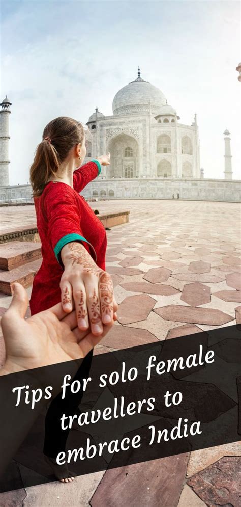 Tips For Solo Female Travellers To Embrace India Travel Solo Travel