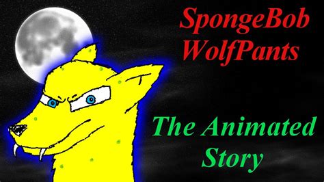 Spongebob Wolfpants The Animated Story Youtube
