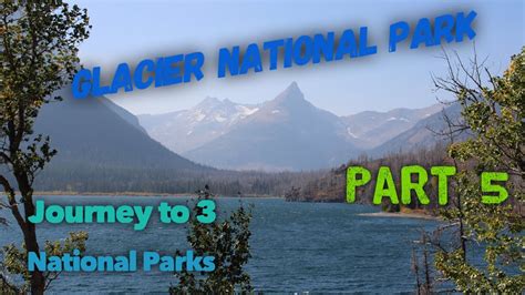 Journey To 3 National Parks Glacier National Park Youtube
