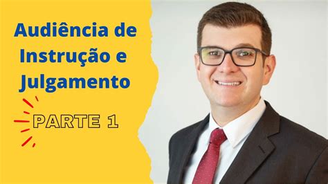 Audiência De Instrução E Julgamento Parte 1 Youtube