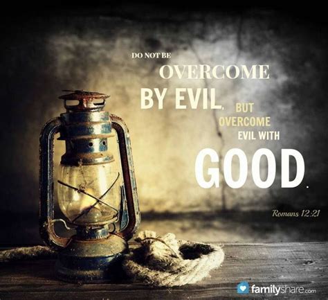 Do Not Be Overcome By Evil But Overcome Evil With Good Overcome