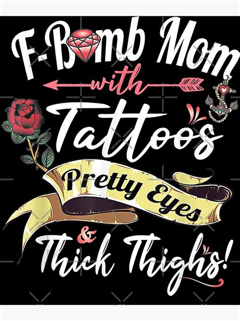 F Bomb Mom Tattoos Pretty Eyes Thick Thighs Cute Mommy Theme Poster