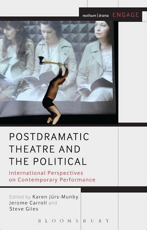 postdramatic theatre and the political international perspectives on contemporary performance