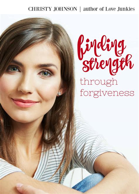 Finding Strength Through Forgiveness Christy Johnson