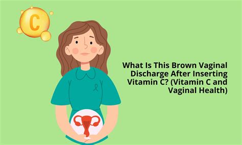 What Is This Brown Vaginal Discharge After Inserting Vitamin C