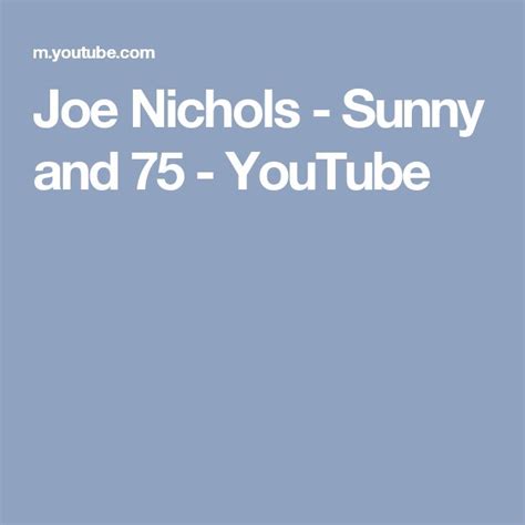 Joe Nichols Sunny And 75 Youtube Joe Nichols Wild Horses Funky
