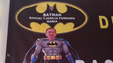Batman Independen Atau Partai Yang Penting Ahok Gubernur Lagi Pemilu