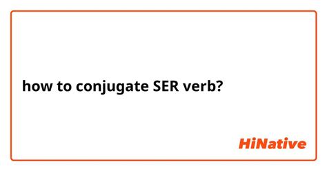 How To Conjugate Ser Verb Hinative