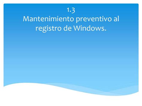 Ppt 13 Mantenimiento Preventivo Al Registro De Windows Powerpoint