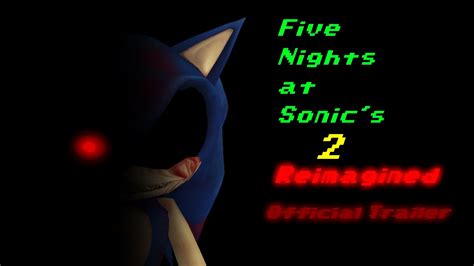 Five Nights At Sonics 2 Reimagined Official Trailer Youtube