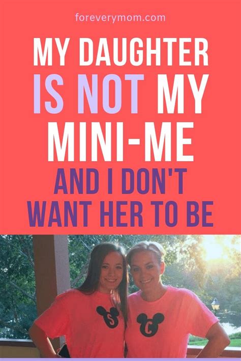 My Daughter Is Not My Mini Me And I Dont Want Her To Be