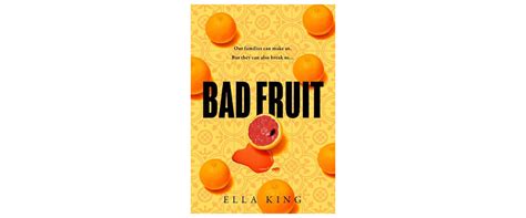 Bad Fruit By Ella King Book Review Books On The 747