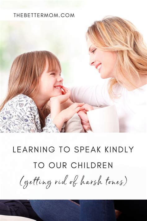 Learning To Speak Kindly To Our Children Getting Rid Of