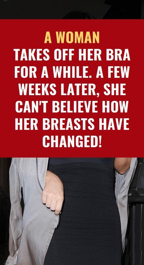 a woman takes off her bra for a while a few weeks later she can t believe how her breasts have